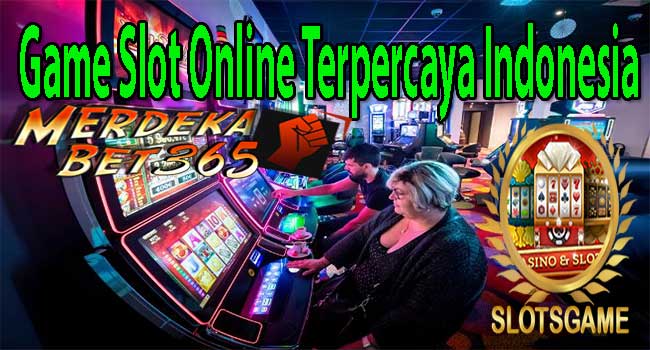 Game Slot Online Terpercaya Indonesia